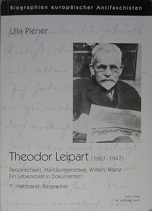 Theodor Leipart. Persönlichkeit, Handlungsmotive, Wirken, Bilanz. Ein Lebensbild mit Dokumenten (...