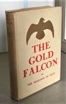 Imagen del vendedor de The Gold Falcon, or The Haggard of Love. Being the Adventures of Manfred, Airman and Poet of the World War, and later, Husband and Father, in Search of Freedom and Personal Sunrise, in the City of New York; and of the Consummation of his Life a la venta por Rickaro Books BA PBFA
