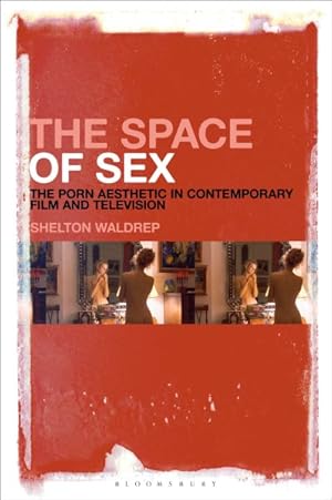Immagine del venditore per Space of Sex : The Porn Aesthetic in Contemporary Film and Television venduto da GreatBookPrices