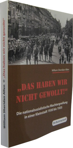 Bild des Verkufers fr Das haben wir nicht gewollt! Die nationalsozialistische Machtergreifung in einer Kleinstadt 1930-1945. zum Verkauf von Rotes Antiquariat