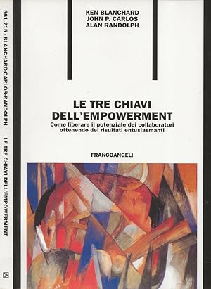 Seller image for Le tre chiavi dell'Empowerment Come liberare il potenziale dei collaboratori ottenendo dei risultati entusiasmanti for sale by Biblioteca di Babele