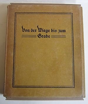 Seller image for Von der Wiege bis zum Grabe. Ein Beitrag zur schsischen Volkskunst. for sale by Antiquariat Immanuel, Einzelhandel