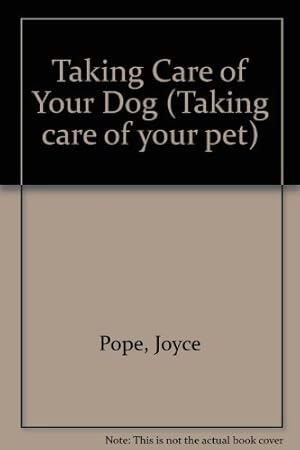 Bild des Verkufers fr Taking Care of Your Dog (Taking care of your pet) zum Verkauf von WeBuyBooks