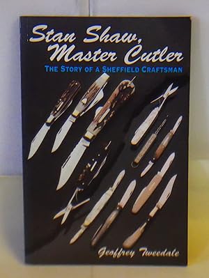 Immagine del venditore per Stan Shaw, Master Cutler: The Story of a Sheffield Craftsman venduto da Hereward Books