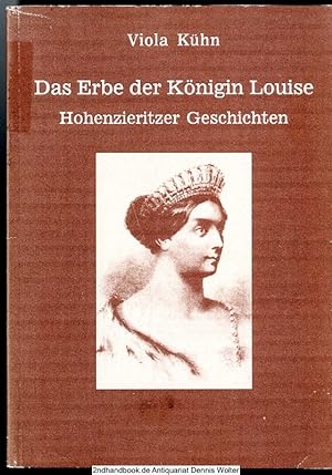 Seller image for Das Erbe der Knigin Louise : Hohenzieritzer Geschichten for sale by Dennis Wolter