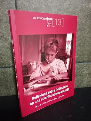 Imagen del vendedor de Reflexions sobre l'educaci en una societat coresponsable. Jordi Riera i Enric Roca. Cataln. a la venta por Lauso Books