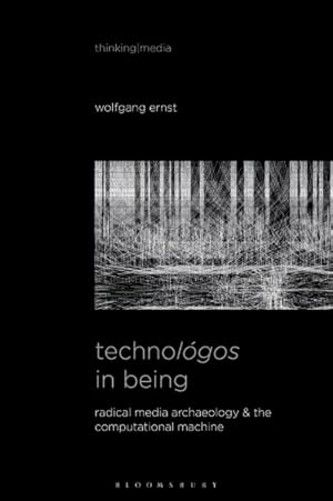 Imagen del vendedor de Technolgos in Being : Radical Media Archaeology & the Computational Machine a la venta por GreatBookPrices