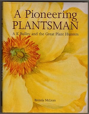 Seller image for A Pioneering Plantsman: A K Bulley and the Great Plant Hunters for sale by Lake Country Books and More