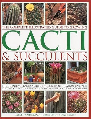 Seller image for The Complete Illustrated Guide to Growing Cacti & Succulents for sale by Lake Country Books and More