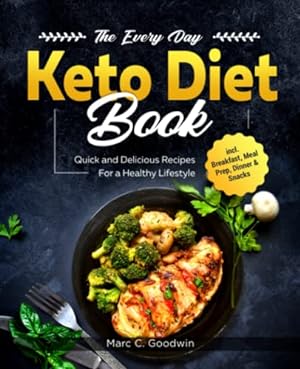 Seller image for The Every Day Keto Diet Book: Quick and Delicious Recipes For a Healthy Lifestyle incl. Breakfast, Meal Prep, Dinner & Snacks for sale by WeBuyBooks