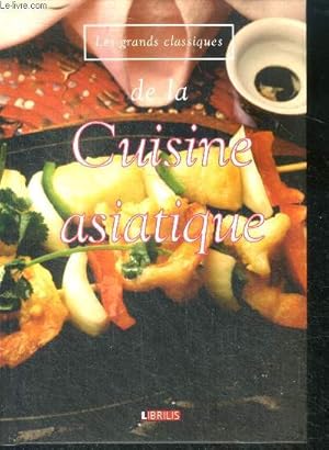 Image du vendeur pour Les grands classiques de la cuisine asiatique- Maki, sushi, cari, beignets, fondue vietnamienne, poelon cantonais, soupes, salades, nems, nouilles sautees, canard laque, boules coco, porc au caramel. mis en vente par Le-Livre