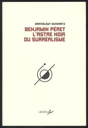 Bild des Verkufers fr Benjamin Peret, l'astre noir du surrealisme. zum Verkauf von Versandantiquariat Markus Schlereth