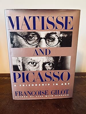 Matisse and Picasso: A Friendship in Art [SIGNED FIRST EDITION]