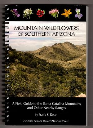 Mountain Wildflowers of Southern Arizona: A Field Guide to the Santa Catalina Mountains and Other...