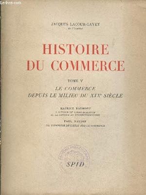 Bild des Verkufers fr Histoire du Commerce Tome 5 : Le commerce depuis le milieu du XIXe sicle. zum Verkauf von Le-Livre
