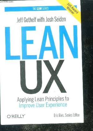 Seller image for Lean UX - applying lean principles to improve user experience - the lean series - jolt award winner for sale by Le-Livre