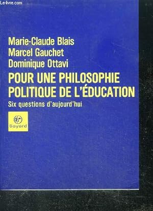 Imagen del vendedor de Pour une philosophie politique de l'education - six questions d'aujourd'hui a la venta por Le-Livre