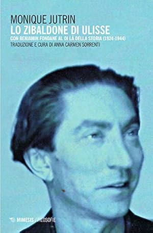 Seller image for Lo Zibaldone di Ulisse Con Benjamin Fondane al di l della storia (1924-1944) for sale by Di Mano in Mano Soc. Coop