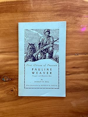 Seller image for FIRST CITIZEN OF PRESCOTT, PAULINE WEAVER: TRAPPER AND MOUNTAIN MAN for sale by Lifeways Books and Gifts