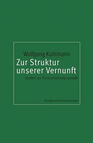 Bild des Verkufers fr Zur Struktur unserer Vernunft : Studien zur Transzendentalpragmatik zum Verkauf von AHA-BUCH GmbH