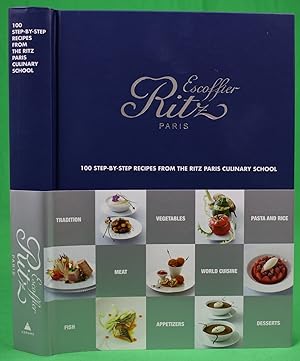 Bild des Verkufers fr Escoffier Ritz Paris 100 Step-By-Step Recipes From The Ritz Paris Culinary School zum Verkauf von The Cary Collection