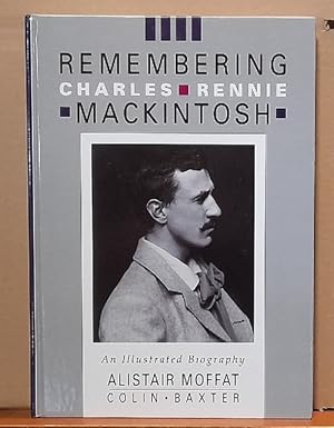 Bild des Verkufers fr Remembering Charles Rennie Mackintosh (An illustrated biography) zum Verkauf von ANTIQUARIAT H. EPPLER