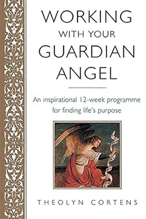 Seller image for Working with Your Guardian AngelAn Inspirational 12-week Programme for Finding Your Life's Purpose for sale by WeBuyBooks