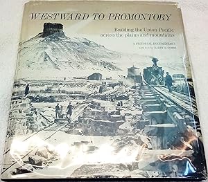 Seller image for Westward to Promontory: Building the Union Pacific across the plains and mountains, A Pictiorial Documentary for sale by Generations Press