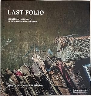 Last Folio: A Photographic Memory / Ein fotografisches Gedachtnis: a photographic memory = ein fo...