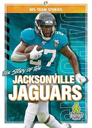 The Story of the Jacksonville Jaguars (NFL Team Stories)