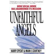 Seller image for Unfaithful Angels How Social Work Has Abandoned its Mission for sale by eCampus