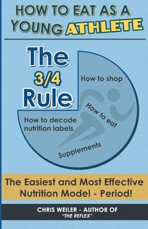 Immagine del venditore per The 3/4 Rule: How To Eat As A Young Athlete venduto da Reliant Bookstore