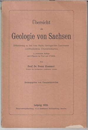 Übersicht der Geologie von Sachsen. Erläuterung zu den vom Sächs. Geologischen Landesamt veröffen...