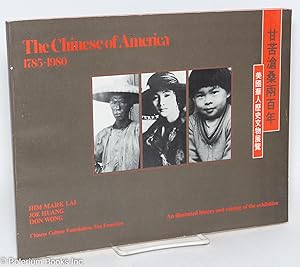 Seller image for The Chinese of America 1785 - 1980: an illustrated history and catalog of the exhibition an for sale by Bolerium Books Inc.