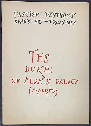 The Duke of Alba's Palace (Madrid): Fascism destroys Spain's Art-Treasures