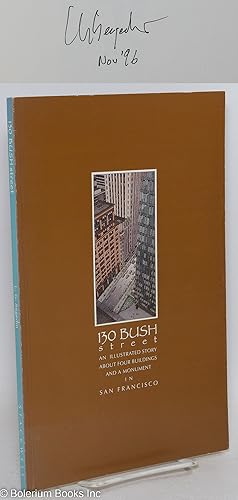 Imagen del vendedor de 130 Bush Street: an illustrated story about four buildings and a monument in San Francisco a la venta por Bolerium Books Inc.