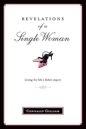 Seller image for Revelations of a Single Woman: Loving the Life I Didn't Expect for sale by Reliant Bookstore