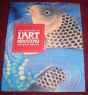 Seller image for The origins of L' Art Nouveau - The Bing Empire. - Published to accompany the exhibition 2004 - 2005. for sale by Antiquariat Carl Wegner