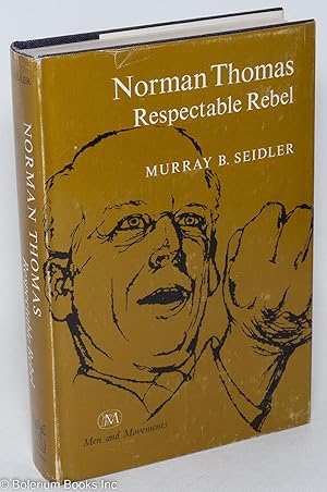 Image du vendeur pour Norman Thomas: respectable rebel mis en vente par Bolerium Books Inc.