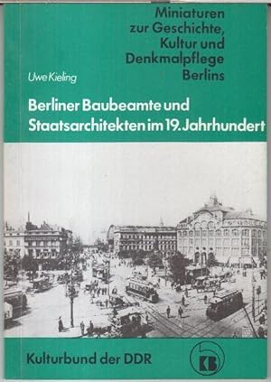 Seller image for Berliner Baubeamte und Staatsarchitekten im 19. Jahrhundert. Biographisches Lexikon ( = Nr. 17 der Miniaturen zur Geschichte, Kultur und Denkmalpflege Berlins ). - for sale by Antiquariat Carl Wegner
