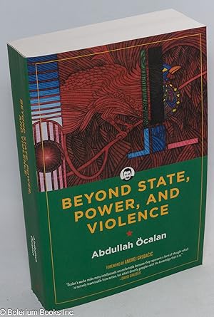 Beyond state, power, and violence. Foreword by Andrej Grubacic