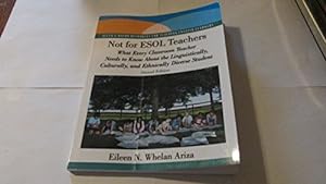Immagine del venditore per Not for ESOL Teachers: What Every Classroom Teacher Needs to Know About the Linguistically, Culturally, and Ethnically Diverse Student (2nd Edition) venduto da Reliant Bookstore