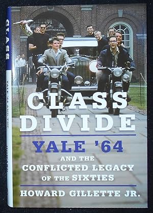 Seller image for Class Divide: Yale '64 and the Conflicted Legacy of the Sixties for sale by Classic Books and Ephemera, IOBA
