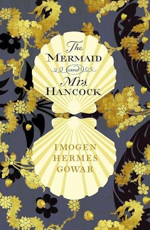 Imagen del vendedor de The Mermaid and Mrs Hancock: a history in three volumes a la venta por WeBuyBooks