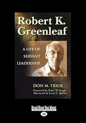 Immagine del venditore per Robert K. Greenleaf: A Life of Servant Leadership venduto da Reliant Bookstore