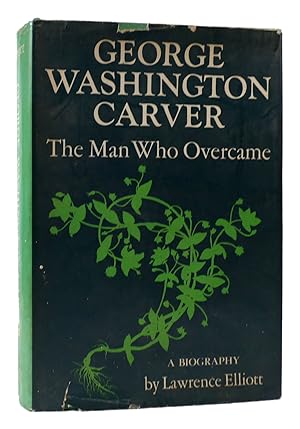 Seller image for GEORGE WASHINGTON CARVER : The Man Who Overcame for sale by Rare Book Cellar