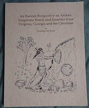 Imagen del vendedor de An Eastern Perspective on Archaic Soapstone Bowls and Quarries from Virginia, Georgia and the Carolinas a la venta por Weekly Reader