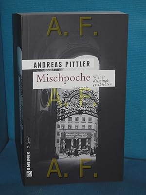 Bild des Verkufers fr Mischpoche : 14 Wiener Kriminalgeschichten Andreas Pittler / Gmeiner Original zum Verkauf von Antiquarische Fundgrube e.U.