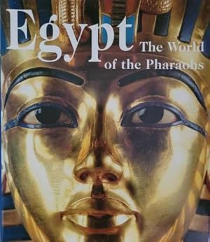 Egypt: The World of The Pharaohs