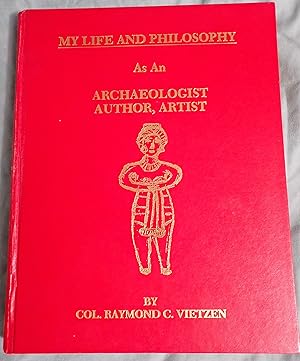 Imagen del vendedor de My Life and Philosophy as an Archaeologist, Author, Artist a la venta por Weekly Reader